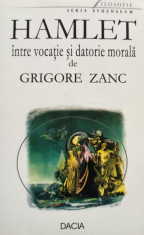 Grigore Zanc - Hamlet intre vocatie si datorie morala (semnata) foto