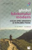 Ghidul barbatului modern. Calea spre sanatate si echiliru psihic