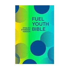 The Fuel Youth Bible English Standard Version