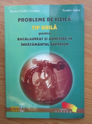 Daniel Ovidiu Crocnan - Probleme de fizica tip grila pentru bacalaureat... foto