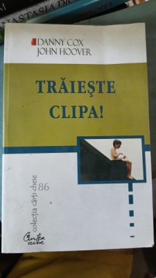 Traieste Clipa ! - Danny Cox , John Hoover foto