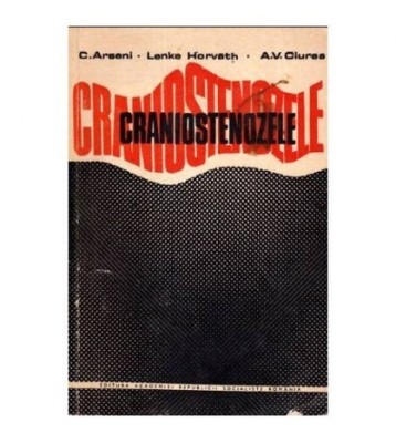 C. Arseni, Lenke Horvath si V. Ciurea - Craniostenozele - 111967 foto