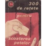 300 de retete pentru scoaterea petelor