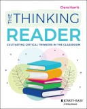 The Thinking Reader: Cultivating Critical Thinkers in the Classroom