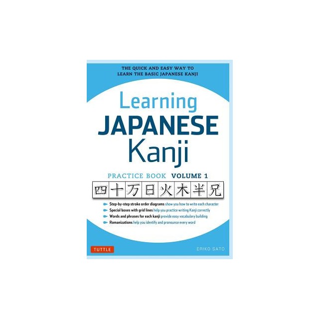 Learning Japanese Kanji Practice Book Volume 1: (Jlpt Level N5) the Quick and Easy Way to Learn the Basic Japanese Kanji