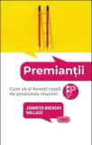 Cumpara ieftin Premianții. Cum să-ți ferești copiii de presiunea reușitei - Jennifer Breheny Wallace
