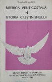 Biserica Penticostala in Istoria Crestinismului - Trandafir Sandru - Carte Religie, Crestinism