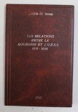 LES RELATIONS ENTRE LA ROUMANIE ET L &#039;U.R.S.S. 1919- 1936 par STEFAN ST. GRAUR , 1937 , LIPSA PAGINA DE TITLU *