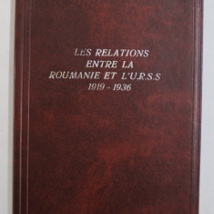 LES RELATIONS ENTRE LA ROUMANIE ET L 'U.R.S.S. 1919- 1936 par STEFAN ST. GRAUR , 1937 , LIPSA PAGINA DE TITLU *