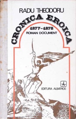CRONICA EROICA 1877-1878 ROMAN DOCUMENT-RADU THEODORU-276018 foto