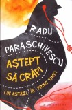 ASTEPT SA CRAPI-RADU PARASCHIVESCU-278620