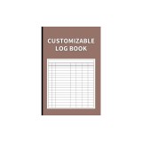 Customizable Log Book: Multipurpose with 7 Columns to Track Daily Activity, Time, Inventory and Equipment, Income and Expenses, Mileage, Orde