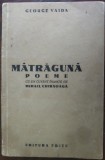 Cumpara ieftin GEORGE VAIDA - MATRAGUNA (POEME) [FRIZE, IASI 1942/prefata de MIHAIL CHIRNOAGA]