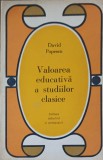 Valoarea Educativa a Studiilor Clasice - David Popescu, Editura Didactica si Pedagogica, 1972, Pedagogie, Carte Limba Romana