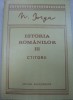 Istoria Romanilor Vol. 3, Ed. a II-a - Nicolae Iorga, Bucuresti 1993, Editura Enciclopedica