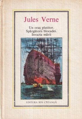Jules Verne - Un oras plutitor. Spargatorii blocadei. Invazia marii foto