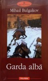 Garda Alba - Mihail Bulgakov, Editura Polirom, 2003, Roman, Clasicii Modernitatii, Paperback