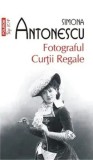 Cumpara ieftin Fotograful Curtii Regale (Top 10+)/Simona Antonescu