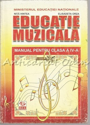 Educatie Muzicala. Manual Pentru Clasa a IV-a - Nita Hintea, Elisabeta Orza foto