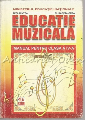 Educatie Muzicala. Manual Pentru Clasa a IV-a - Nita Hintea, Elisabeta Orza
