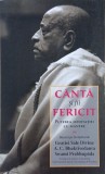 Canta si fii fericit. Puterea meditatiei cu mantre bazata pe invataturile gratiei sale A. C. Bhaktivedanta Swami Prabhpada
