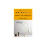 How Not to Kill Yourself: A Portrait of the Suicidal Mind