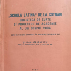 SCHOLA LATINA DE LA COTNARI. BIBLIOTECA DE CURTE SI PROIECTUL DE ACADEMIE AL LUI DESPOT VODA-STEFAN BARSANESCU