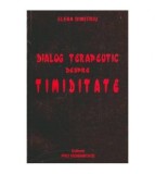 Elena Dimitriu Tiron - Dialog terapeutic despre timiditate - 106956, Humanitas