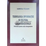 Tehnologia informatiei si cultura organizationala - 2004 - Gabriela Valeanu ($J70)