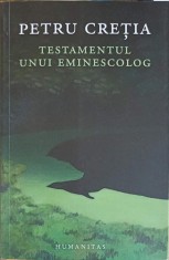 TESTAMENTUL UNUI EMINESCOLOG-PETRU CRETIA-247126