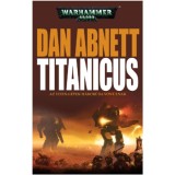 Titanicus - Az isten-g&eacute;pek h&aacute;bor&uacute;ba vonulnak - Warhammer 40,000 - Dan Abnett