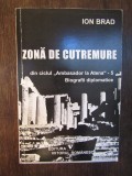 ZONA DE CUTREMURE -ION BRAD ( DEDICATIE , AUTOGRAF )