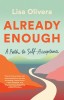 Already Enough: Embracing Who You&#039;ve Been, Who You Are, and Who You&#039;re Becoming