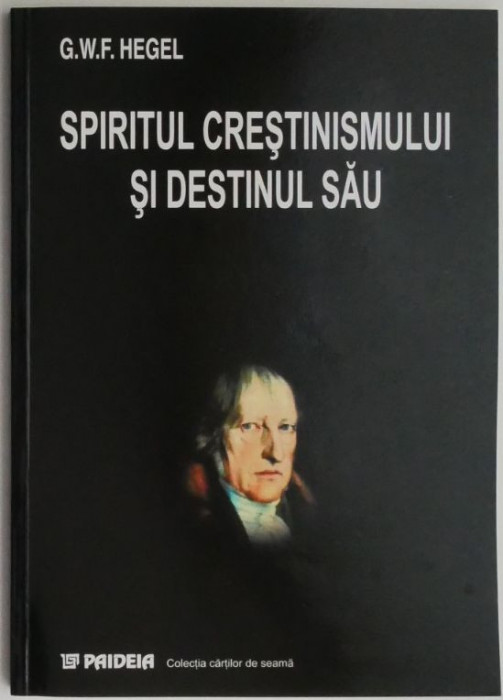 Spiritul crestinismului si destinul sau - G.W.F. Hegel