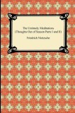The Untimely Meditations (Thoughts Out of Season Parts I and II)