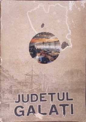 JUDETUL GALATI PE SCARA TIMPULUI-IOAN BREZEANU, N.G. MUNTEANU-276846 foto