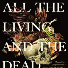 All the Living and the Dead: From Embalmers to Executioners, an Exploration of the People Who Have Made Death Their Life's Work