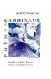 Poemes Cardinaux - Adrian Lesenciuc, Editie Bilingva Romana-Franceza, Beletristica