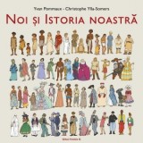 Noi si Istoria noastra - Mihaela Pogonici , Ylla-Somers Christophe, Pommaux Yvan