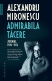 Admirabila tacere. Jurnal 1970-1972 &ndash; Alexandru Mironescu - Roman beletristica