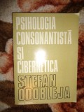 Psihologia consonantista si cibernetica - Stefan Odobleja / an 1978,281 pagini ( Nu trimit prin curierat )