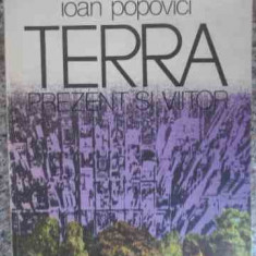 Terra Prezent Si Viitor - Ioan Popovici ,534091