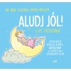 Aludj j&oacute;l! - A kis t&uacute;l&eacute;lők&ouml;nyv - Gyorsseg&eacute;ly rossz alv&aacute;s, r&eacute;m&aacute;lmok &eacute;s egy&eacute;b &eacute;jjeli gy&ouml;trelmek ellen - Claudia Croos-M&uuml;ller