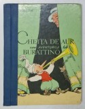 CHEITA DE AUR SAU MINUNATELE PATANII ALE LUI BURATINO de A. TOLSTOI , desene de A. CANEVSCHI , 1952, COPERTA CARTONATA , CU URME DE UZURA SI PETE