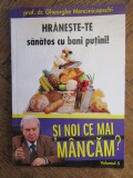 SI NOI CE MAI MANCAM, HRANESTE-TE SANATOS CU BANI PUTINI - GHEORGHE MENCINICOPSCHI VOL.5