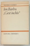 ION BARBU &#039; GEST INCHIS &#039; de MANDICS GYORGY , O ANALIZA A UNIVERSULUI SEMANTIC AL VOLUMULUI &#039; JOC SECUND &#039; de ION BARBU , 1984