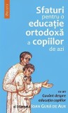 Sfaturi pentru o educaţie ortodoxă a copiilor de azi - Paperback brosat - Sf. Ioan Gură de Aur - Deisis