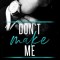 Don&#039;t Make Me