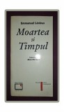 Emmanuel Levinas - Moartea si Timpul, Filosofie, Biblioteca Apostrof, 1996