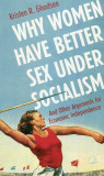 Why Women Have Better Sex Under Socialism | Kristen Ghodsee, 2019